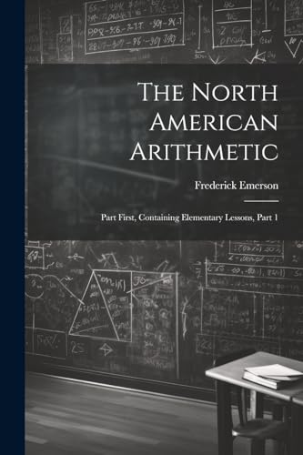 Emerson - North American Arithmetic: Part First, Containing Elementary