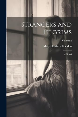 Braddon - Strangers and Pilgrims: A Novel; Volume 2 - New paperback or