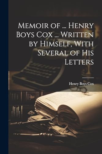 Cox - Memoir of ... ... Written by Himself, With Several of His Lett