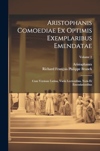 Aristophanes - Aristophanis Comoediae Ex Optimis Exemplaribus Emendata