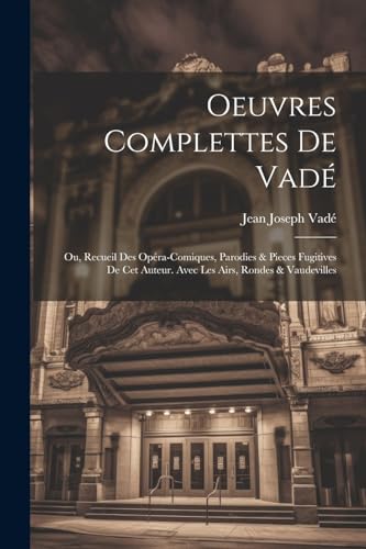 Vad? - Oeuvres Complettes De : Ou, Recueil Des Op?ra-Comiques, Parodie