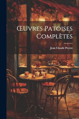 Peyrot - ?uvres Patoises Compl?tes - New paperback or softback