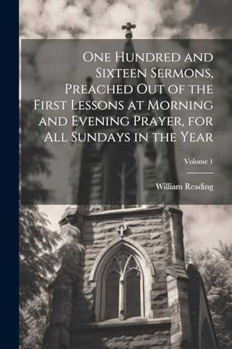 Reading - One Hundred and Sixteen Sermons, Preached Out of the First L