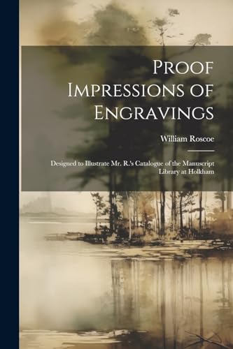 Rosco - Proof Impressions of Engravings: Designed to Illustrate Mr. R.