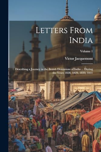 Jacquemont - Letters From India: Describing a Journey in the British D