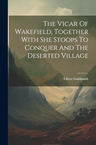 Goldsmit - Vicar Of Wakefield, Together With She Stoops To Conquer And
