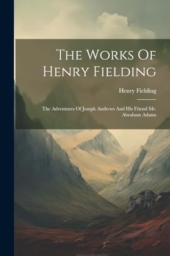 Fielding - Works Of : The Adventures Of Joseph Andrews And His Friend