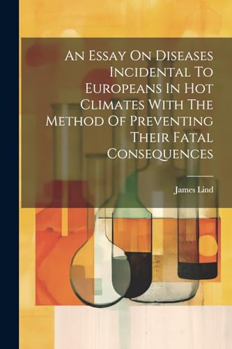 Lind - An Essay On Diseases Incidental To Europeans In Hot Climates Wi