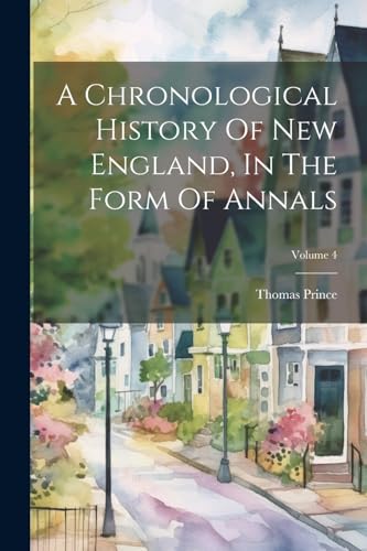 Princ - A Chronological History Of New England, In The Form Of Annals;
