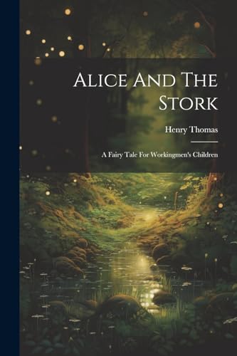 omas - Alice And The Stork: A Fairy Tale For Workingmen's Children - N