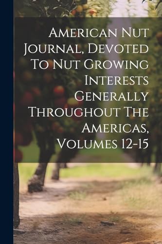 Anonymous - American Nut Journal, Devoted To Nut Growing Interests Gen