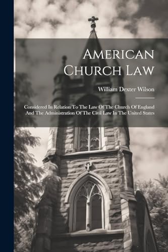 Wilson - American Church Law: Considered In Relation To The Law Of The