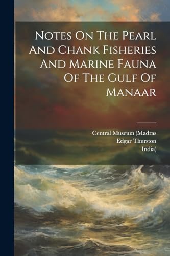 urston - Notes On The Pearl And Chank Fisheries And Marine Fauna Of Th