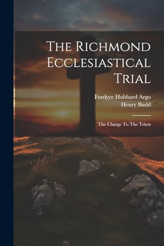 Budd - Richmond Ecclesiastical Trial: The Charge To The Triers - New p