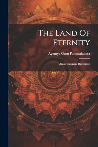 Paramahamsa - Land Of Eternity: Amar Bhumika Discourses - New paperbac