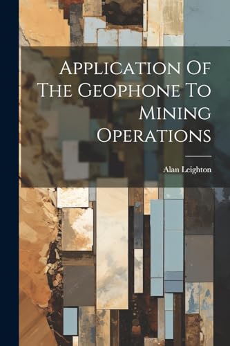 Leighton - Application Of The Geophone To Mining Operations - New pape
