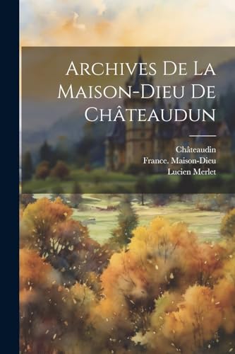 Ch?teaudin - Archives De La De Ch?teaudun - New paperback or softback