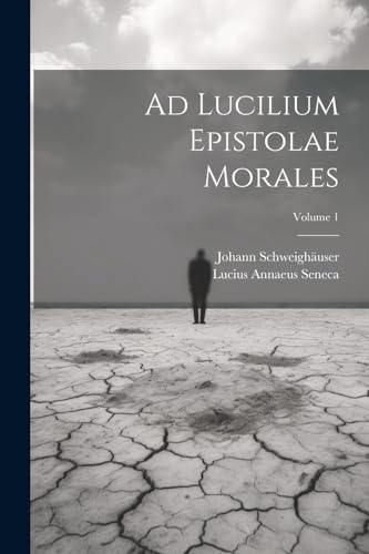 Lucius Annaeus Senec - Ad Lucilium Epistolae Morales; Volume 1 - New p