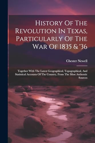 Newell - History Of The Revolution In Texas, Particularly Of The War O