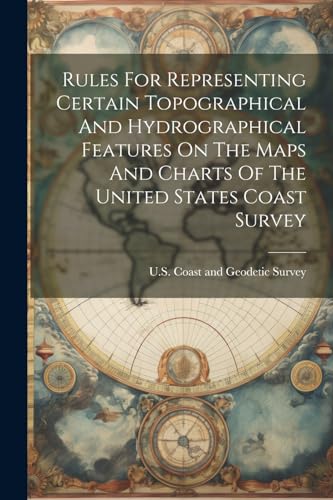 U.S. Coast and Geode - Rules For Representing Certain Topographical An