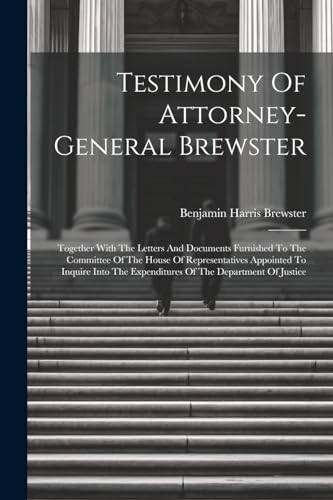 Brewster - Testimony Of Attorney-general : Together With The Letters A