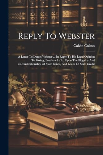 Colton - Reply To Webster: A Letter To Daniel Webster ... In Reply To