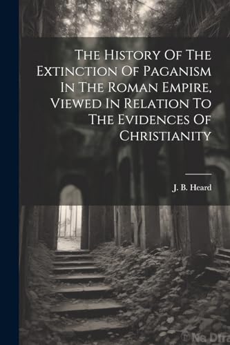 Heard - History Of The Extinction Of Paganism In The Roman Empire, Vie