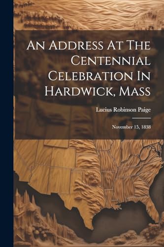 Paig - An Address At The Centennial Celebration In Hardwick, Mass: Nov
