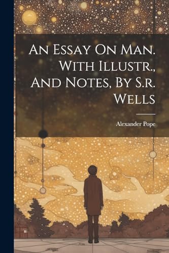 Pop - An Essay On Man. With Illustr., And Notes, By S.r. Wells - New p