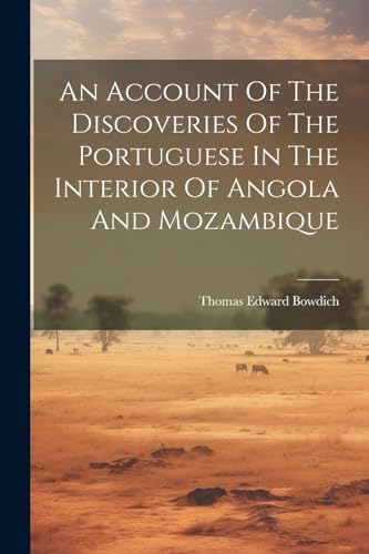 Bowdic - An Account Of The Discoveries Of The Portuguese In The Interi