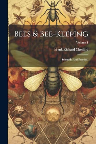 Cheshir - Bees & Bee-keeping: Scientific And Practical; Volume 1 - New
