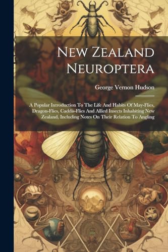 Hudson - New Zealand Neuroptera: A Popular Introduction To The Life An