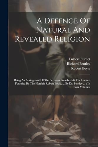 Boyl - A Defence Of Natural And Revealed Religion: Being An Abridgment