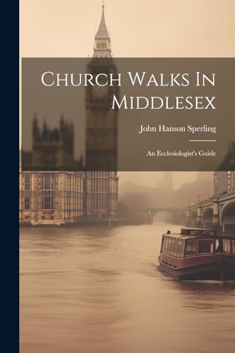 Sperling - Church Walks In Middlesex: An Ecclesiologist's Guide - New