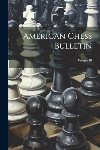 Anonymous - American Chess Bulletin; Volume 10 - New paperback or soft