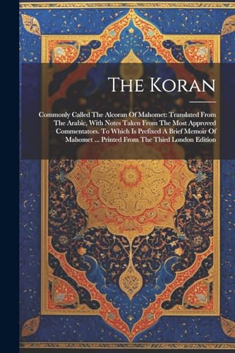 Anonymous - Koran: Commonly Called The Alcoran Of Mahomet: Translated