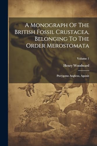 Woodward - A Monograph Of The British Fossil Crustacea, Belonging To T