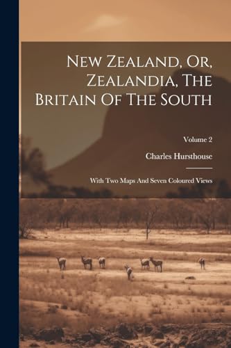 Hursthous - New Zealand, Or, Zealandia, The Britain Of The South: With