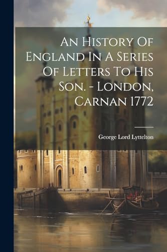 Lyttelton - An History Of England In A Series Of Letters To His Son. -