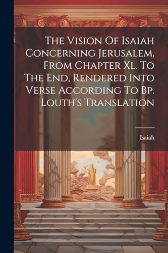 prophet.) - Vision Of Isaiah Concerning Jerusalem, From Chapter Xl. To