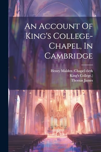 James - An Account Of College-chapel, In Cambridge - New paperback or