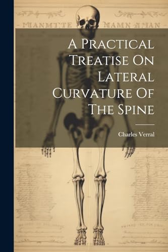 Verral - A Practical Treatise On Lateral Curvature Of The Spine - New