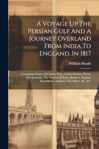 Heud - A Voyage Up The Persian Gulf And A Journey Overland From India