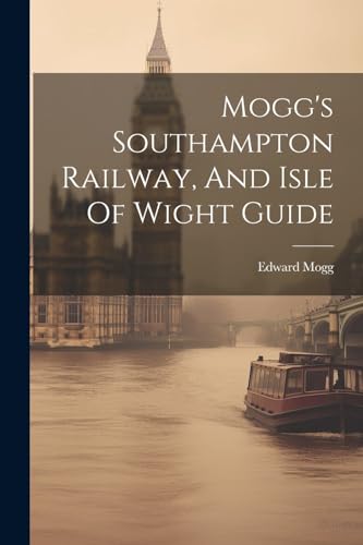 Mogg - 's Southampton Railway, And Isle Of Wight Guide - New paperback