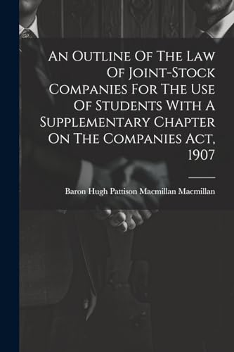 Baron Hugh Pattison - An Outline Of The Law Of Joint-stock Companies F