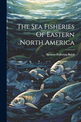 Baird - Sea Fisheries Of Eastern North America - New paperback or soft