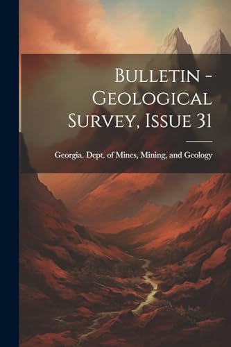 Georgia. Dept. of Mi - Bulletin - Geological Survey, Issue 31 - New pa
