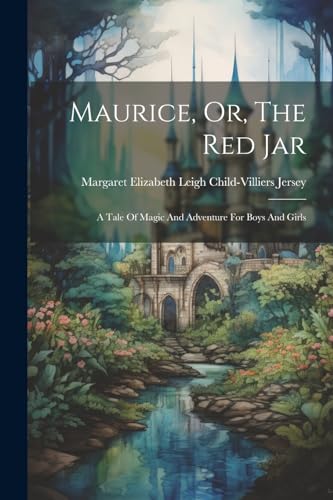 Margaret Elizabeth L - Maurice, Or, The Red Jar: A Tale Of Magic And A