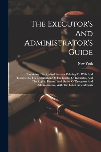 (State) - Executor's And Administrator's Guide: Containing The Revised