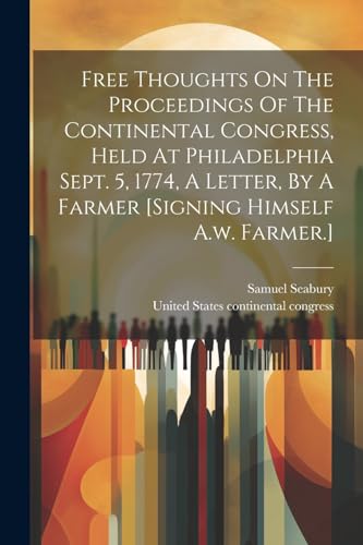 Samuel Seabury (bp. - Free Thoughts On The Proceedings Of The Continen